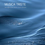 Musica Triste: Pianoforte per Canzoni Tristi d'Amore (Strumentale)