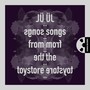 Songs From The Toystore