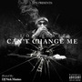 Can't Change Me