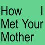 How I Met Your Mother