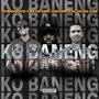 Ko Baneng (feat. Major Deep, Checkmate SA, Palesa &  MB On Fleek) [Explicit]