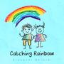 Catching Rainbow