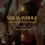 She Is Whole - Sie war nie fort