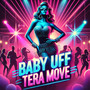 Baby Uff Tera Move (Explicit)