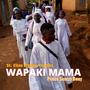 Wapaki Mama (feat. St. Elias Ligega Legion Maria Youths)