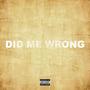 Did Me Wrong (Explicit)