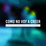 Como No Voy A Creer (En Vivo)