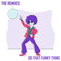 Do That Funky Thing (The Remixes)