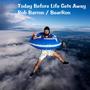 Today, Before Life Gets Away (feat. DeAnne Barron)