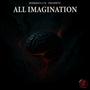 All imagination