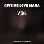 Give Me Love Mara Vibe (feat. Dj Lastborn)