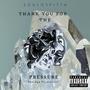 Thank You, For The Pressure (Explicit)