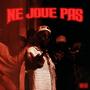 NE JOUE PAS (Explicit)