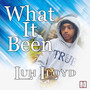 What It Been (Explicit)