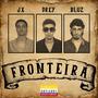Fronteira (feat. Drey & BLuz) [Explicit]