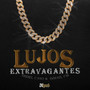 Lujos Extravagantes (Explicit)