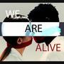 We Are Alive