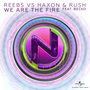 We Are The Fire (Reebs VS. Haxon & Rush)