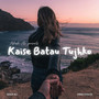 Kaise Batau Tujhko