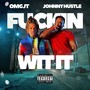 Im ****in wit IT (feat. Johnny Hustle) [Explicit]