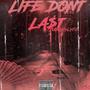 Life Dont last (Explicit)