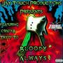 BLOODY ALWAYS (feat. TRYPP TO & Crazy8 The Snap Case) [Explicit]