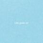 Life goes on (Explicit)