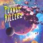 Planet Killers (Explicit)