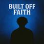 BUILT OFF FAITH (Explicit)