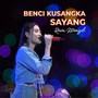 Benci Kusangka Sayang