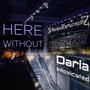 Here Without (feat. Daria Intoxicated & SDreamExplorerS)