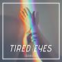 Tired Eyes (Explicit)