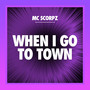 When I Go Town (Explicit)