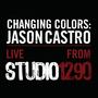 Changing Colors: Jason Castro (Live from Studio 1290) - EP