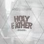 HOLY FATHER (feat. Sirmkhid)