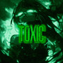 TOXIC (Explicit)