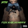 Fxck Walking Rappers (Explicit)