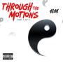 Through The Motions - Part 1 of 2 (Explicit)