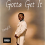 Gotta Get It (Explicit)