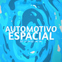 AUTOMOTIVO ESPACIAL (Explicit)