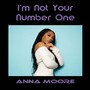 I'm Not Your Number One