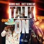 TALK ON (feat. Sweet Bennie Ray) [Explicit]