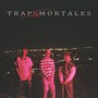 Trapnmortales (Explicit)