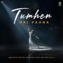 Tumhen Hai Paana (feat. Nishant Deshwal)