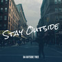 Stay Outside (Explicit)