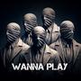 Wanna Play (feat. Chees_y & Dee Gee) [Explicit]