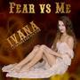 Fear vs Me