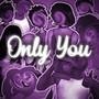 Only You