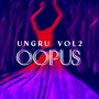 UNGRU, VOL. 2