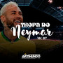 Tropa do Neymar (Explicit)